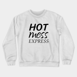Hot Mess Express Crewneck Sweatshirt